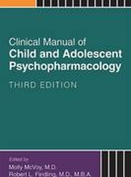 Clinical Manual of Child and Adolescent Psychopharmacology