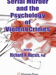 Serial Murder and the Psychology of Violent Crimes