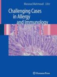 Challenging Cases in Allergy and Immunology