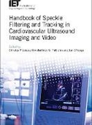 Handbook of Speckle Filtering and Tracking in Cardiovascular Ultrasound Imaging and Video