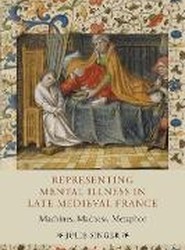 Representing Mental Illness in Late Medieval France