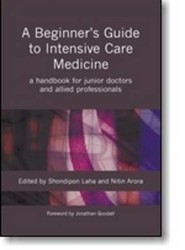 A Beginner's Guide to Intensive Care Medicine