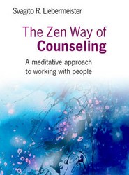 Zen Way of Counseling, The - A meditative approach to working with people