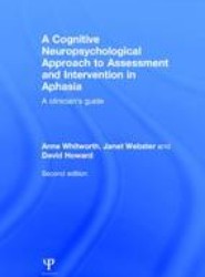 A Cognitive Neuropsychological Approach to Assessment and Intervention in Aphasia