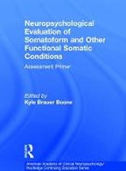 Neuropsychological Evaluation of Somatoform and Other Functional Somatic Conditions