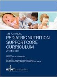 The A.S.P.E.N. Pediatric Nutrition Support Core Curriculum