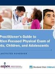 The Practitioner's Guide to Nutrition-Focused Physical Exam of Infants, Children, and Adolescents