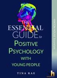 The Essential Guide to Using Positive Psychology with Children & Young People