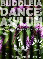 Buddleia Dance on the Asylum: a Nurse's Journey Through a Mental Hospital