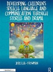 Developing Children's Speech, Language and Communication Through Stories and Drama