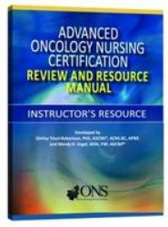 Advanced Oncology Nursing Certification Instructor's Resource