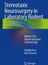 Stereotaxic Neurosurgery in Laboratory Rodent