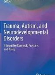 Trauma, Autism, and Neurodevelopmental Disorders