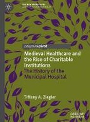 Medieval Healthcare and the Rise of Charitable Institutions