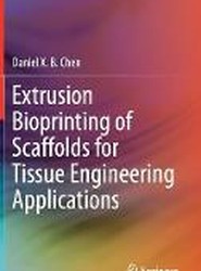 Extrusion Bioprinting of Scaffolds for Tissue Engineering Applications