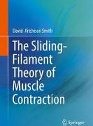 The Sliding-Filament Theory of Muscle Contraction