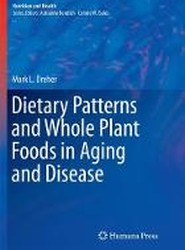 Dietary Patterns and Whole Plant Foods in Aging and Disease