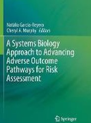 A Systems Biology Approach to Advancing Adverse Outcome Pathways for Risk Assessment