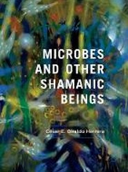 Microbes and Other Shamanic Beings