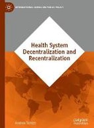 Health System Decentralization and Recentralization