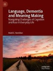 Language, Dementia and Meaning Making