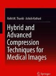 Hybrid and Advanced Compression Techniques for Medical Images