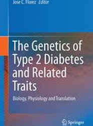 The Genetics of Type 2 Diabetes and Related Traits