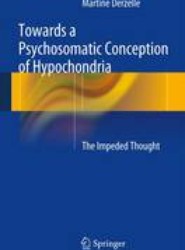 Towards a Psychosomatic Conception of Hypochondria