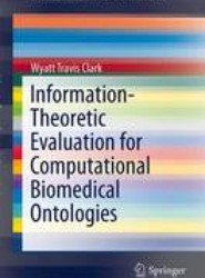 Information-Theoretic Evaluation for Computational Biomedical Ontologies