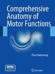 Comprehensive Anatomy of Motor Functions