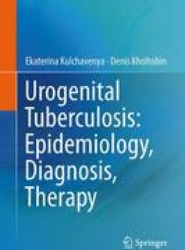 Urogenital Tuberculosis: Epidemiology, Diagnosis, Therapy
