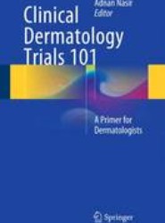 Clinical Dermatology Trials 101