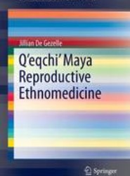 Q'eqchi' Maya Reproductive Ethnomedicine