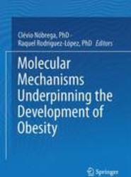 Molecular Mechanisms Underpinning the Development of Obesity