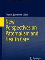 New Perspectives on Paternalism and Health Care