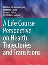 A Life Course Perspective on Health Trajectories and Transitions