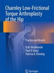 Charnley Low-Frictional Torque Arthroplasty of the Hip