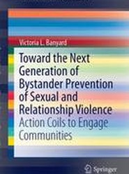 Toward the Next Generation of Bystander Prevention of Sexual and Relationship Violence