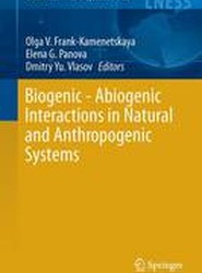 Biogenic-Abiogenic Interactions in Natural and Anthropogenic Systems