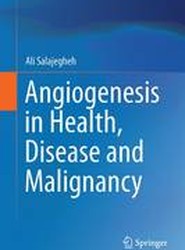 Angiogenesis in Health, Disease and Malignancy