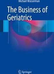 The Business of Geriatrics