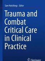 Trauma and Combat Critical Care in Clinical Practice