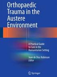 Orthopaedic Trauma in the Austere Environment