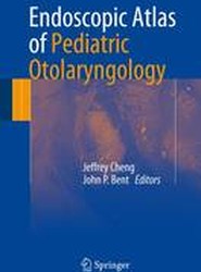 Endoscopic Atlas of Pediatric Otolaryngology
