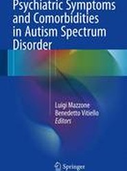 Psychiatric Symptoms and Comorbidities in Autism Spectrum Disorder