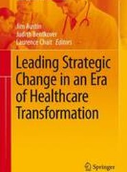 Leading Strategic Change in an Era of Healthcare Transformation