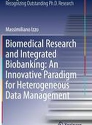 Biomedical Research and Integrated Biobanking: An Innovative Paradigm for Heterogeneous Data Management