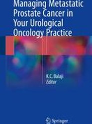 Managing Metastatic Prostate Cancer In Your Urological Oncology Practice