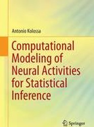 Computational Modeling of Neural Activities for Statistical Inference