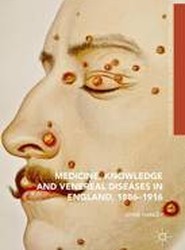 Medicine, Knowledge and Venereal Diseases in England, 1886-1916